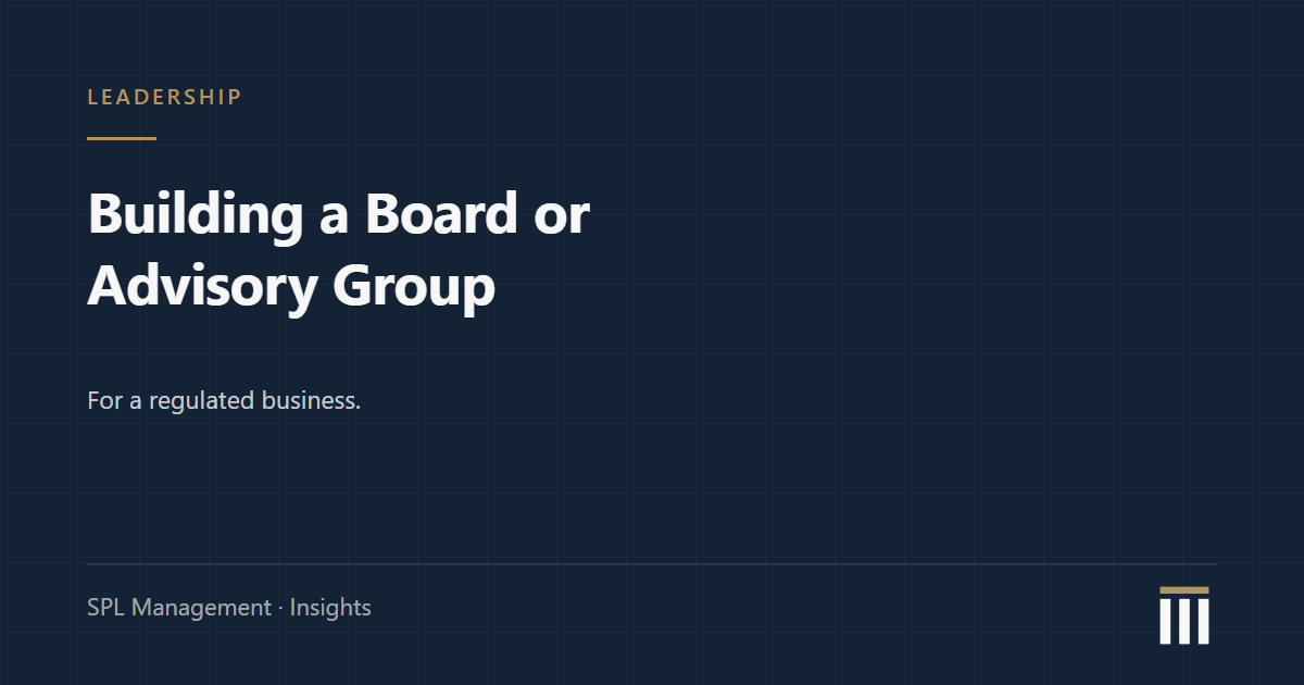 Building a Board or Advisory Group for a Regulated Business