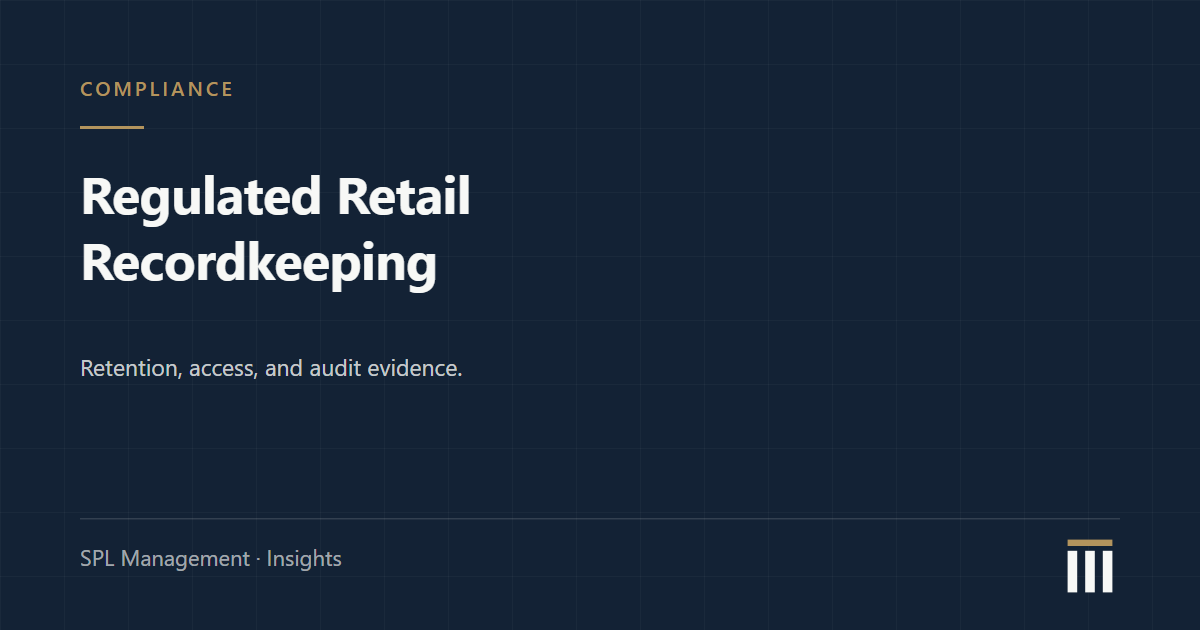 Regulated Retail Recordkeeping: Retention, Access, and Audit Evidence